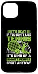 Coque pour iPhone 15 Plus C'est normal si vous n'aimez pas le tennis comme une personne intelligente