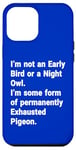 Coque pour iPhone 12 Pro Max I'm Not An Early Bird Or A Night Owl Funny Mothers Mommy Day