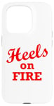 Coque pour iPhone 15 Pro Heels on Fire Sign,Funny Heels on Fire Red Heels or Fire