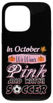 iPhone 13 Pro In October We Wear Pink Soccer Breast Cancer Awareness Case