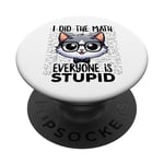 Graphique « I Did the Math Everyone Is Stupid Smart Cat Nerd » PopSockets PopGrip Interchangeable