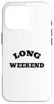 Coque pour iPhone 16 Pro Long week-end