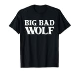 Big Bad and Wolf Funny Wolves Werewolf Cool Dog Costume T-Shirt