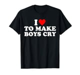 I Love To Make Boys Cry Shirt Baby I Heart To Make Boys Cry T-Shirt