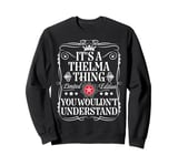 Thelma Name Its A Thelma Thing You Wouldn't Understand Sweatshirt