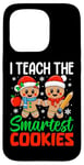 iPhone 15 Pro I Teach The Smartest Cookies Gingerbread Teacher Christmas Case