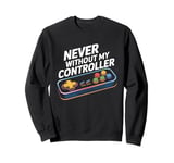 Never Without My Controller Retrogaming Video Game Gift Sweatshirt