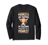 Monkey Awesome I'm Awesome I'm Monkey Long Sleeve T-Shirt