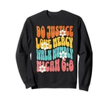 Do Justice Love Mercy Walk Humbly Micah 6:8 Bible Verse Sweatshirt