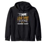 a day spent flying is a good day Design for a r c plane fan Zip Hoodie