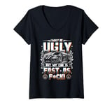 Womens I May Be Ugly But My Car Is Fast Racing Car Lover Driving V-Neck T-Shirt