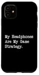 Coque pour iPhone 11 Citation amusante pour gamer My Headphones Are My Game Strategy