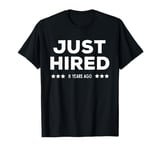 8 Year Work Anniversary Appreciation Funny Just Hired T-Shirt