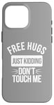 Coque pour iPhone 16 Pro Max Free Hugs Just Kidding Don't Touch Me