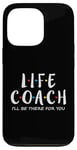 iPhone 13 Pro Life Coach I'll Be There for You, Gift for Life Coaches Case