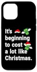 iPhone 12/12 Pro It's beginning to cost a lot like Christmas Funny X-Mas Case