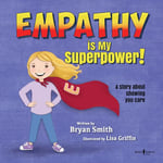 Empathy Is My Superpower: A Story about Showing You Care (Without Limits): 3