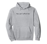 You Can't Afford Me Pullover Hoodie