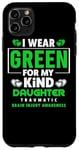 Coque pour iPhone 11 Pro Max I Wear Green For My Daughter - Sensibilisation aux lésions cérébrales