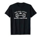 And She Lifted Heavily Ever After Cute Fitness Funny Workout T-Shirt