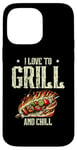 Coque pour iPhone 14 Pro Max I Love To Grill And Chill Griller Cook BBQ Griller Barbecue