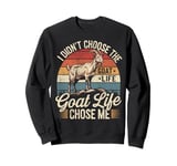 Goat Life Chose Me Funny Goat Owner Sweatshirt