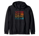 We're Not Going Back Slogan Vintage Distressed Zip Hoodie