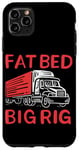 Coque pour iPhone 11 Pro Max Fat Bed Big Rig Pun Camion à plateau amusant Camion conducteur de camion