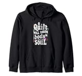 A Quilt will warm your body and comfort your soul Zip Hoodie