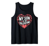 My Son Is My Valentine for Dad Funny Valentines Day Tank Top