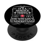 Horace Name Its A Horace Thing You Wouldn't Understand PopSockets Adhesive PopGrip