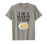 I AM A HUMMUS SEXUAL The funny Hummus lovers T-Shirt T-Shirt