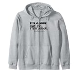 It's a good day to study animal behavior Zip Hoodie