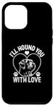 iPhone 12 Pro Max I'll Hound You With Love Otterhounds Otterhound Dog Case