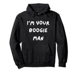 FUNNY SCARY TSHIRT. I'M YOUR BOOGIE MAN. HALLOWEEN, SCARED Pullover Hoodie