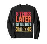 8 Years Of Work Employee - 8 Years Work Anniversary Sweatshirt