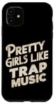 iPhone 11 Pretty Girls Like Trap Music | ---- Case