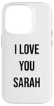 iPhone 14 Pro I Love You Sarah Case