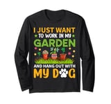 I Just Want To Work In My Garden And Hangout With My Dog Long Sleeve T-Shirt