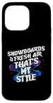 Coque pour iPhone 14 Pro Max SNOWBOARDS AND FRESH AIR THAT'S MY STYLE