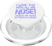 Citations drôles Love You I Love You With All My Nose PopSockets PopGrip pour MagSafe