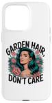 Coque pour iPhone 15 Pro Max T-shirt Garden Hair Don't Care Cute Gardener Plant Lover