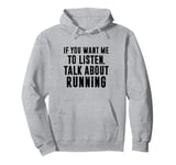 If You Want Me To Listen Talk About Running, Marathon Pullover Hoodie