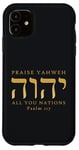 Coque pour iPhone 11 Louez YHVH All of you Nations Psaume 117 Yahweh Hebrew