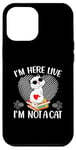 iPhone 12 Pro Max I'm Here Live I'm Not A Cat Case