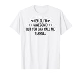 Hello I'm Awesome But You Can Call Me Terrell T-Shirt