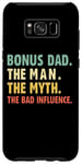 Coque pour Galaxy S8+ Bonus Dad The Man Myth Bad Influence Funny Stepdad Stepdad