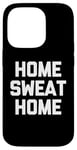 Coque pour iPhone 14 Pro Accueil Sweat Home - Dire drôle de Musculation Fitness Entraînement Gym