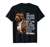 I Am Your Friend Your Partner Your Pitbull Funny Dog Lover T-Shirt