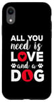 iPhone XR All You Need Is Love And A Dog Funny Valentine's Day Case